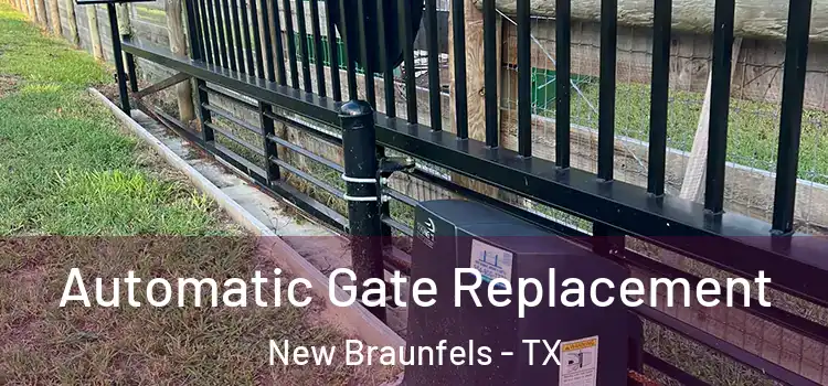 Automatic Gate Replacement New Braunfels - TX