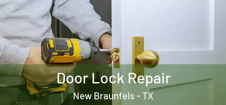 Door Lock Repair New Braunfels - TX