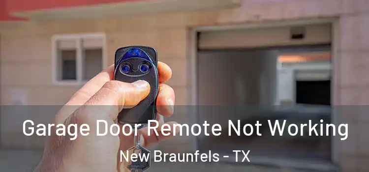  Garage Door Remote Not Working New Braunfels - TX
