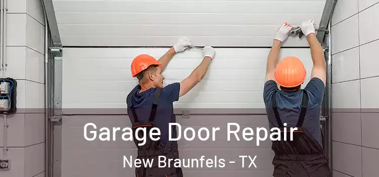  Garage Door Repair New Braunfels - TX