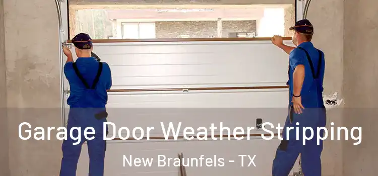  Garage Door Weather Stripping New Braunfels - TX