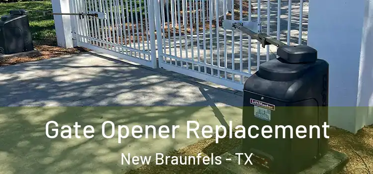 Gate Opener Replacement New Braunfels - TX
