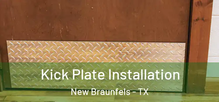 Kick Plate Installation New Braunfels - TX