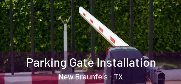 Parking Gate Installation New Braunfels - TX