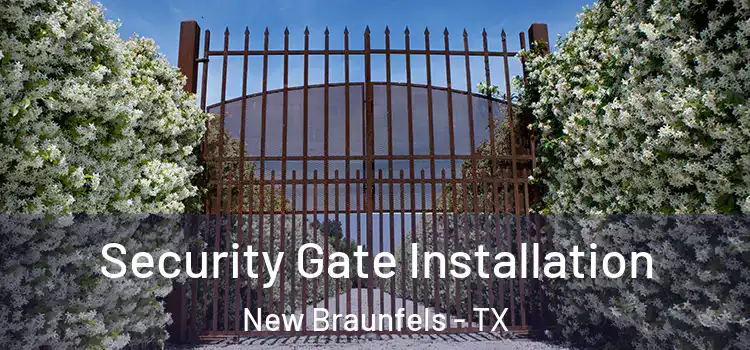 Security Gate Installation New Braunfels - TX