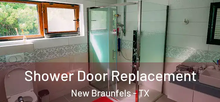 Shower Door Replacement New Braunfels - TX