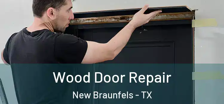 Wood Door Repair New Braunfels - TX